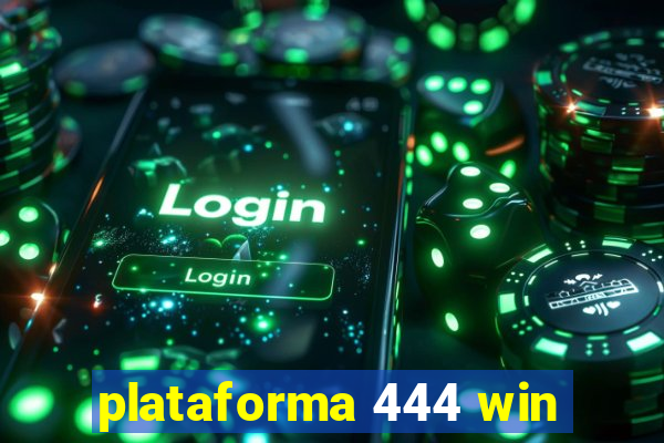 plataforma 444 win